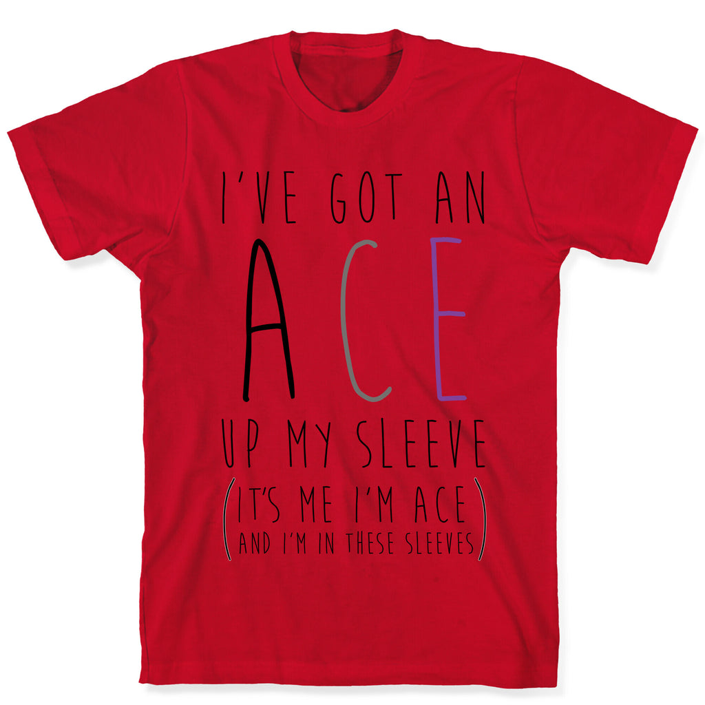 I've Got An Ace Up My Sleeve T-Shirt