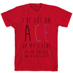I've Got An Ace Up My Sleeve T-Shirt