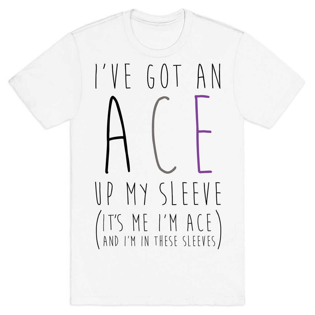 I've Got An Ace Up My Sleeve T-Shirt