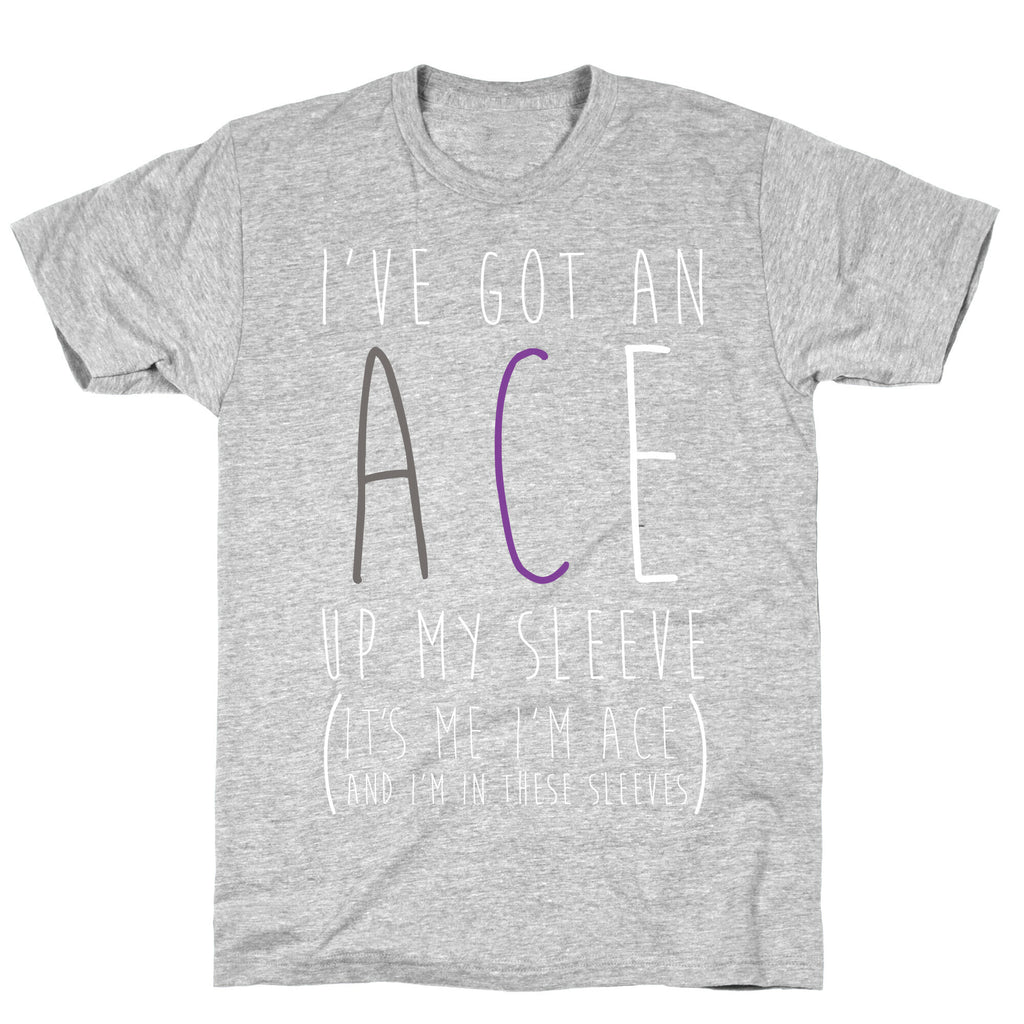 I've Got An Ace Up My Sleeve T-Shirt