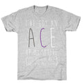I've Got An Ace Up My Sleeve T-Shirt