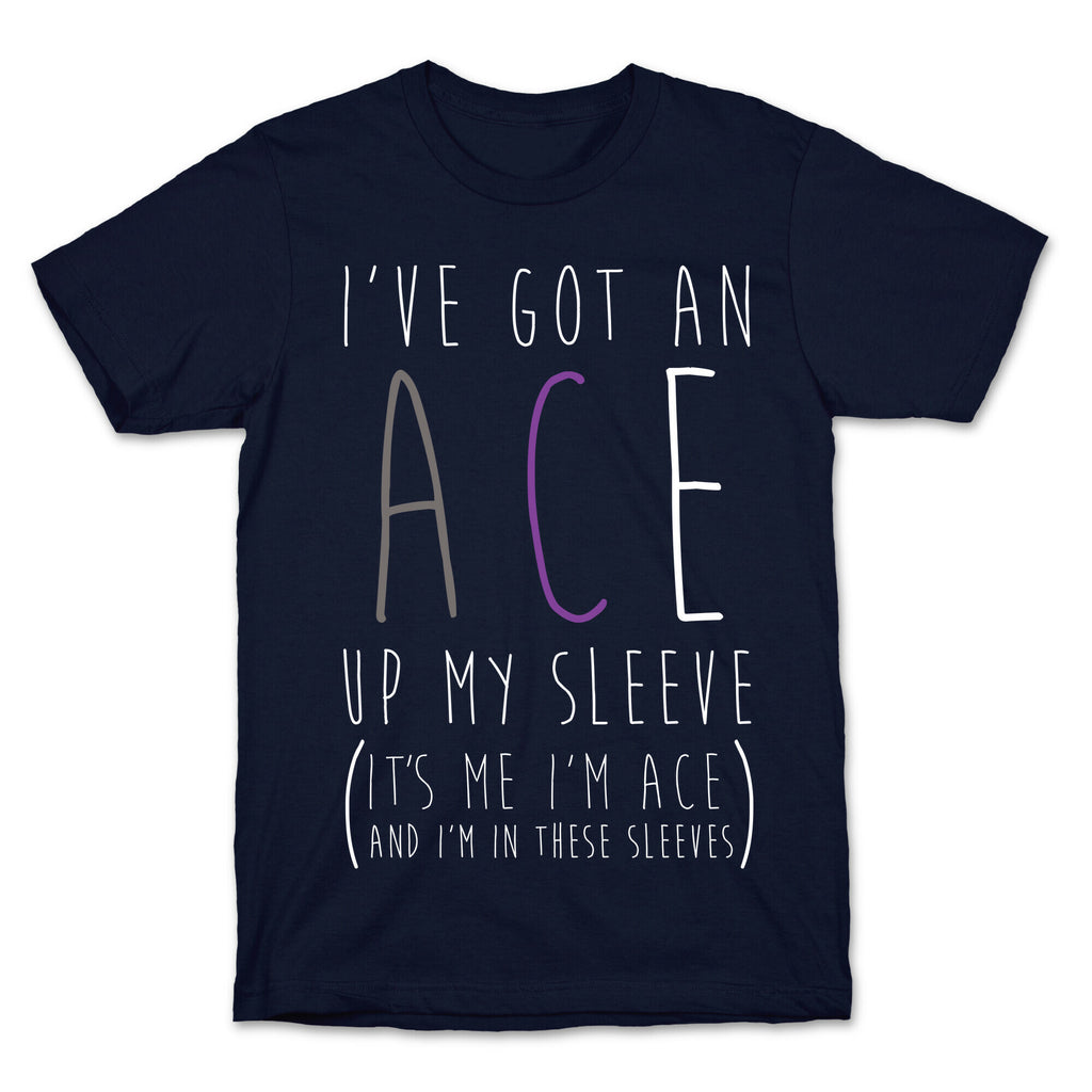 I've Got An Ace Up My Sleeve T-Shirt