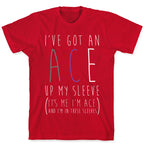 I've Got An Ace Up My Sleeve T-Shirt