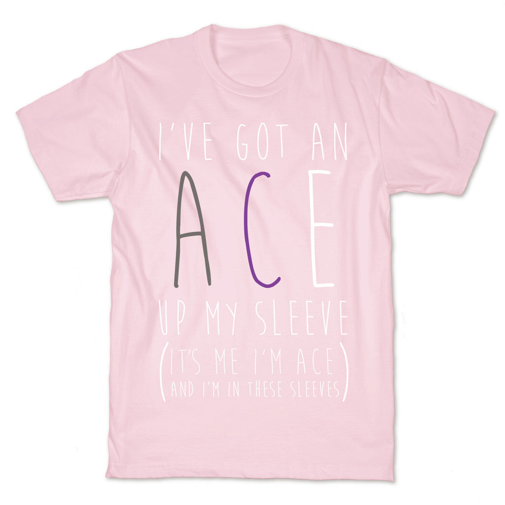 I've Got An Ace Up My Sleeve T-Shirt