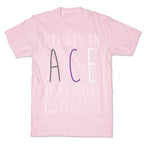 I've Got An Ace Up My Sleeve T-Shirt