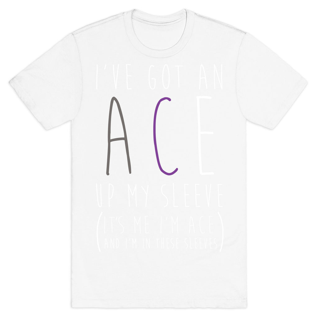 I've Got An Ace Up My Sleeve T-Shirt