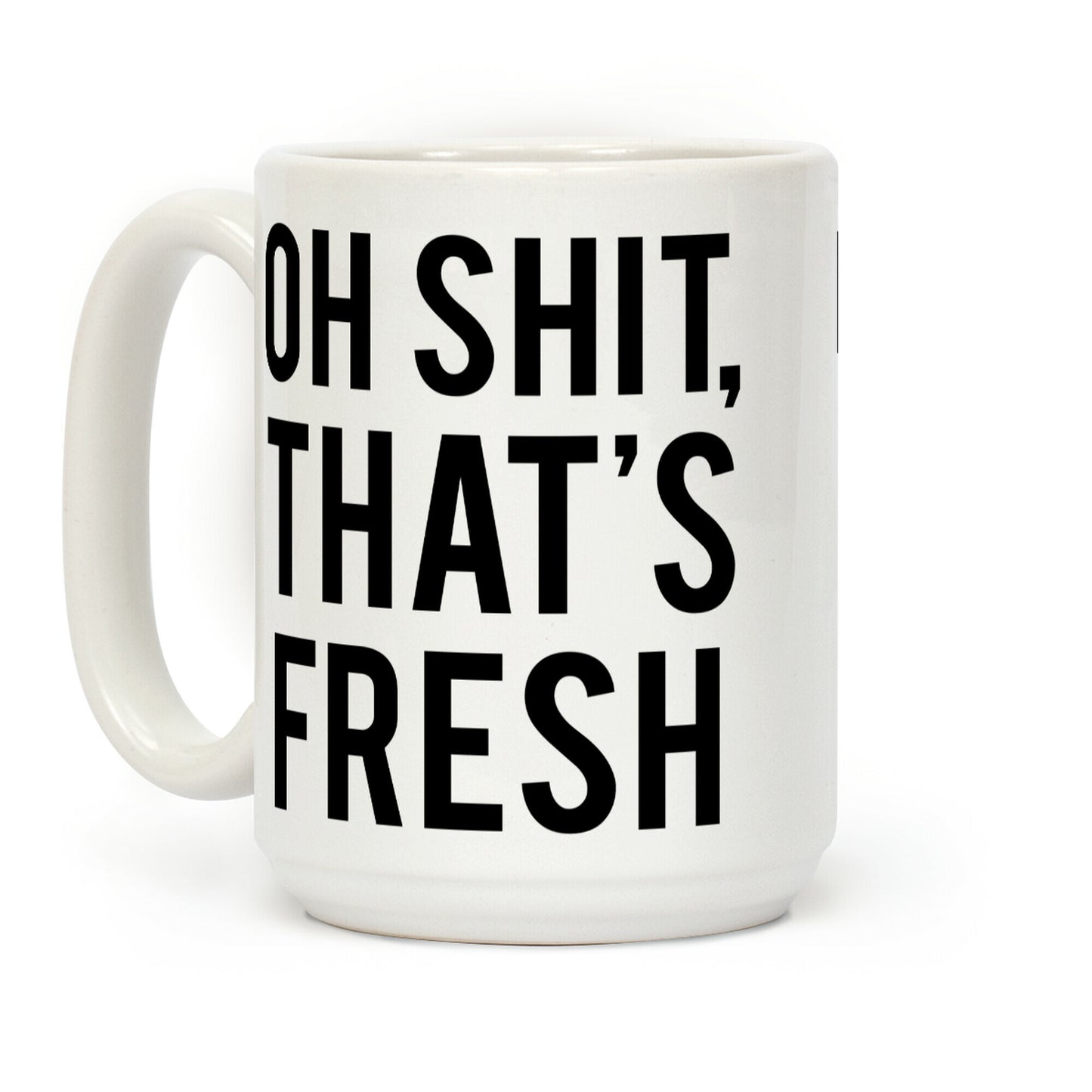Oh Shit That's Fresh Coffee Mug