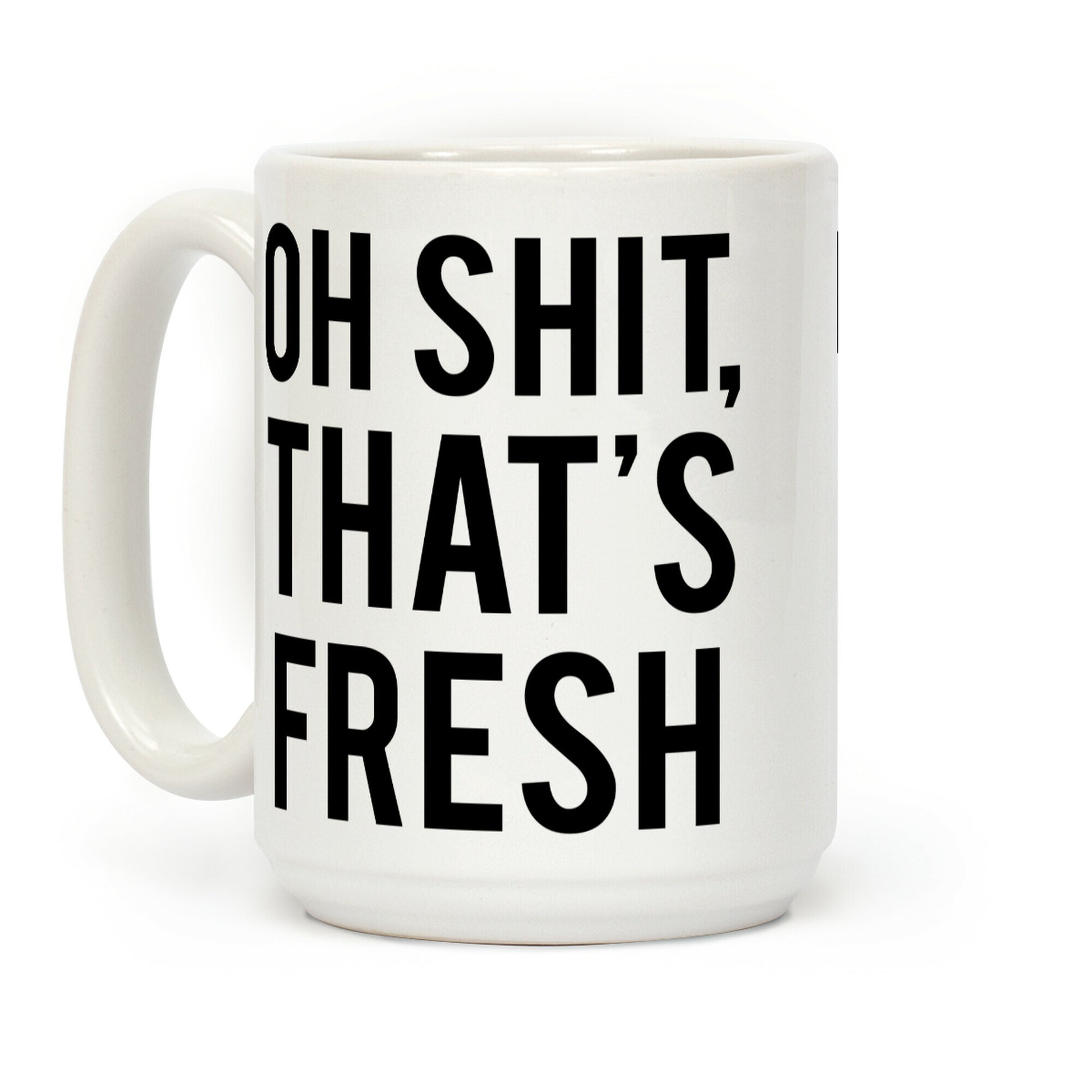 Oh Shit That's Fresh Coffee Mug