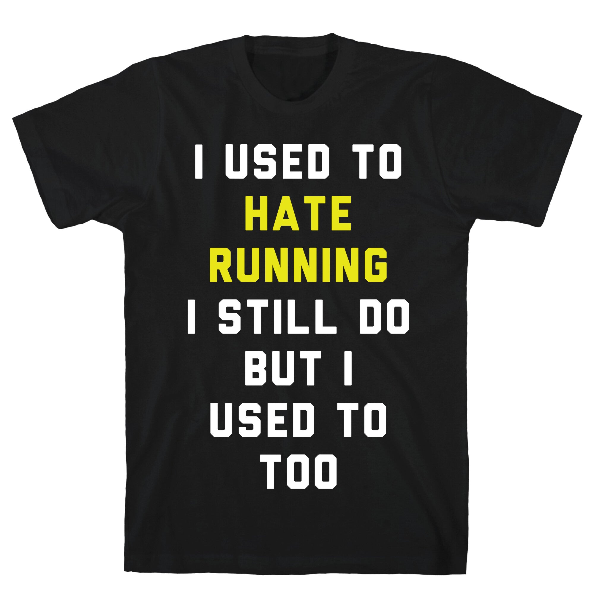I Used To Hate Running T-Shirt