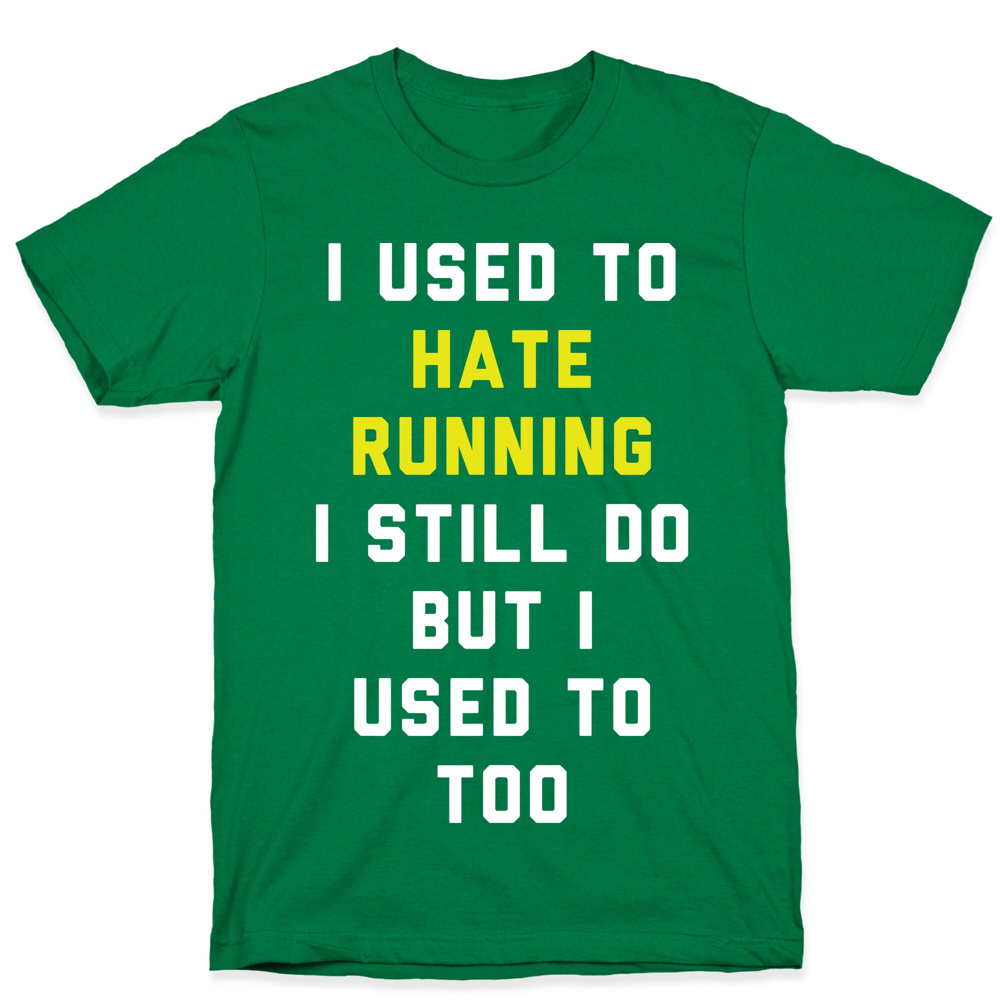 I Used To Hate Running T-Shirt