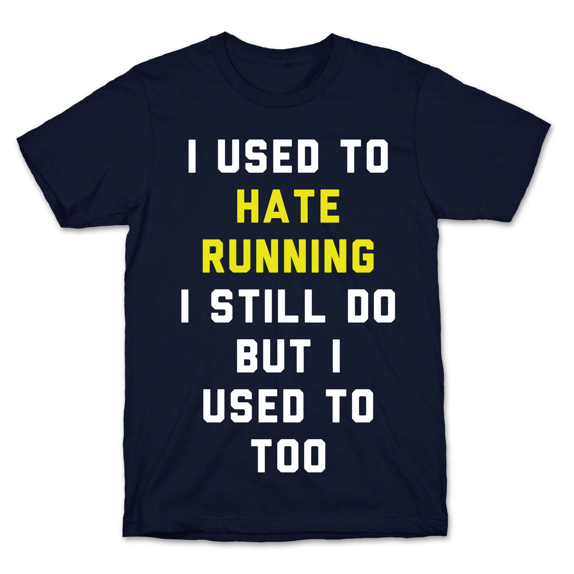 I Used To Hate Running T-Shirt