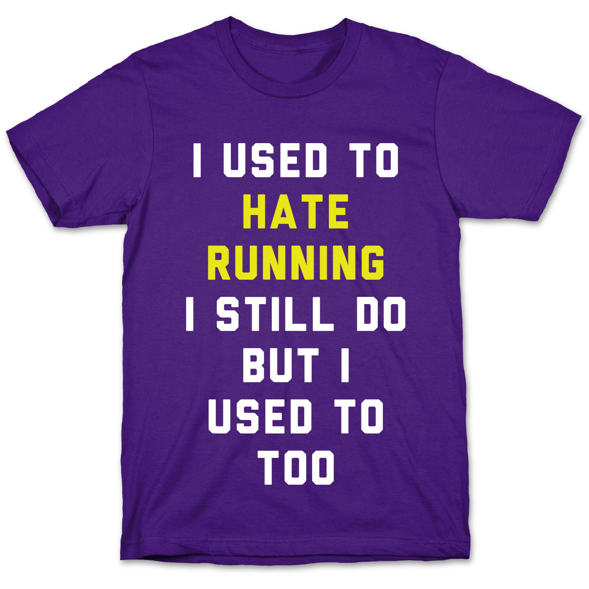 I Used To Hate Running T-Shirt