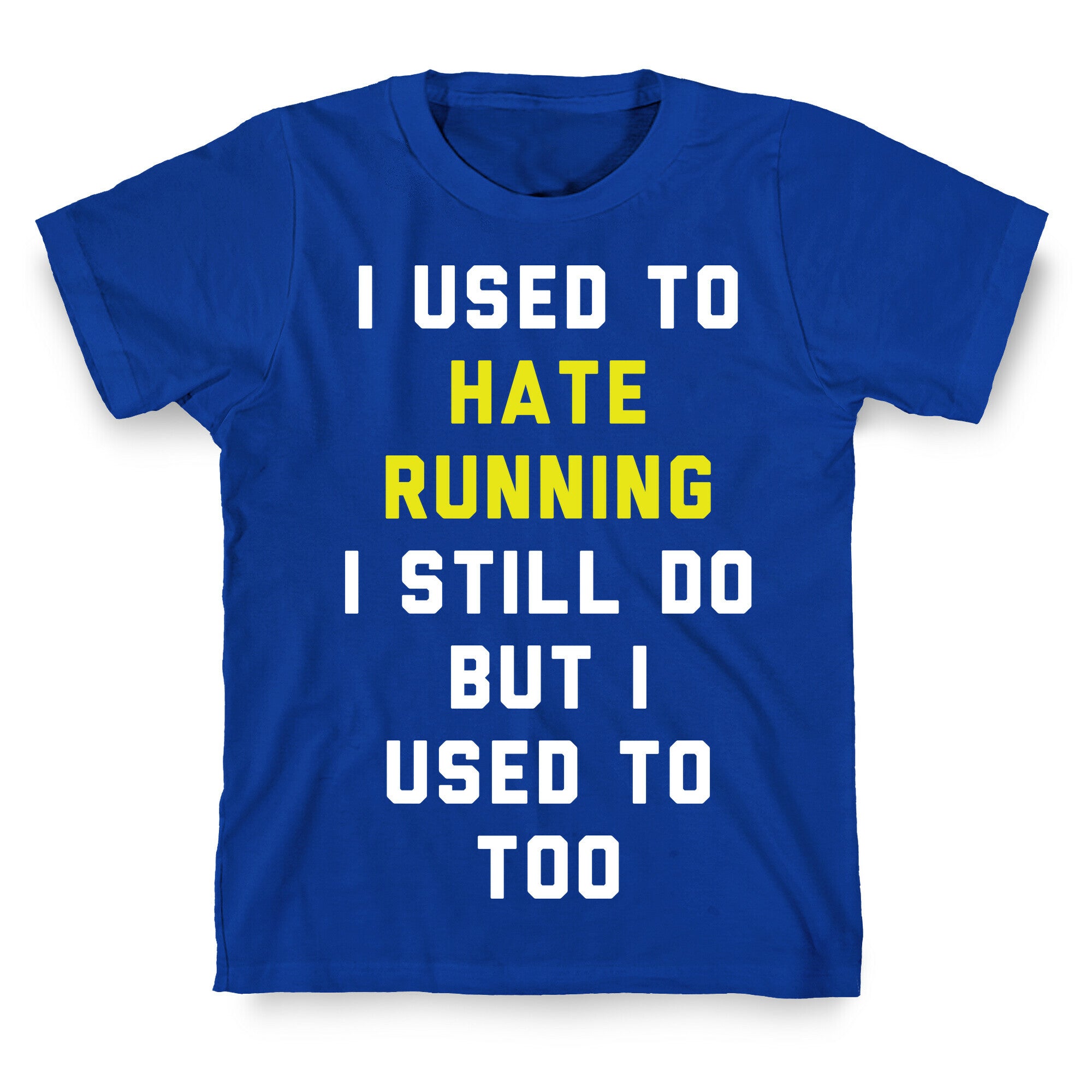 I Used To Hate Running T-Shirt