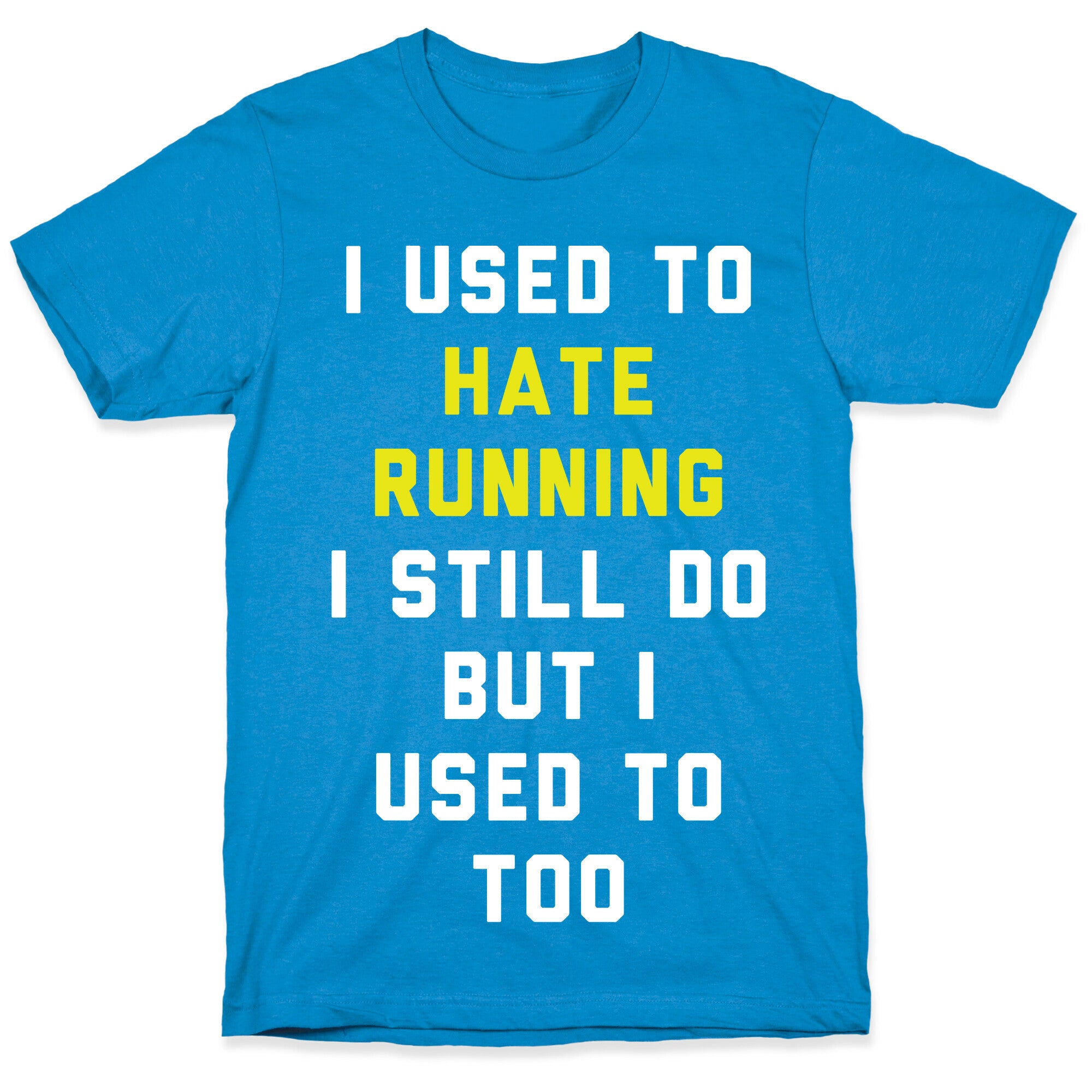 I Used To Hate Running T-Shirt