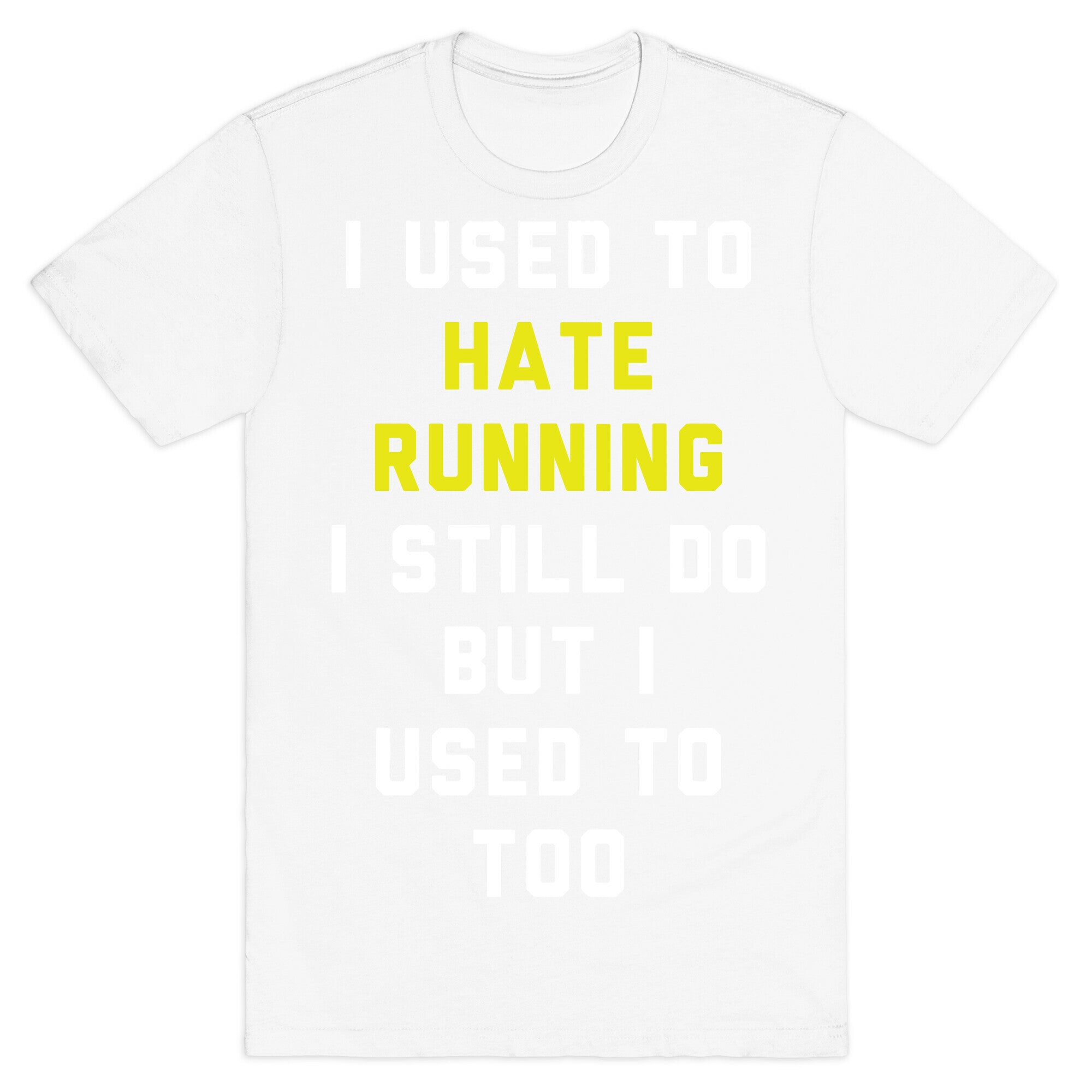 I Used To Hate Running T-Shirt