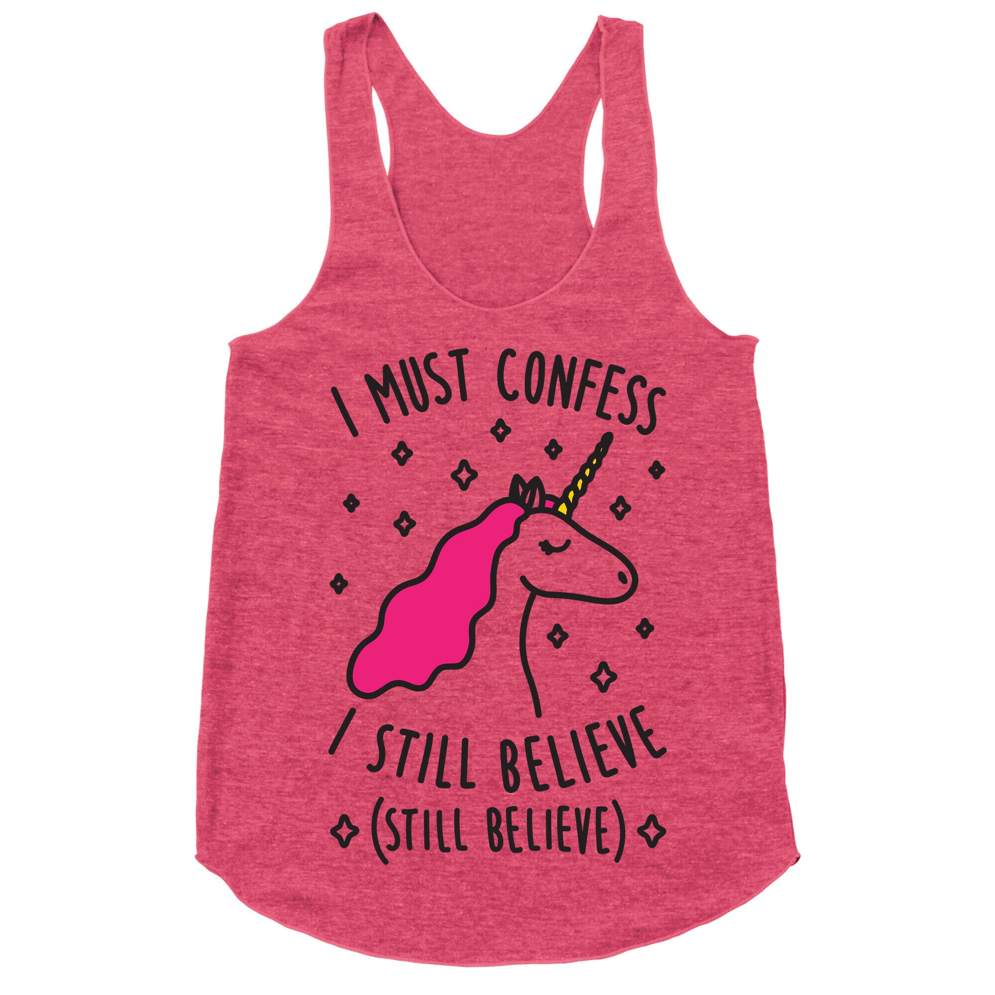 I Must Confess I Still Believe - Unicorn Racerback Tank