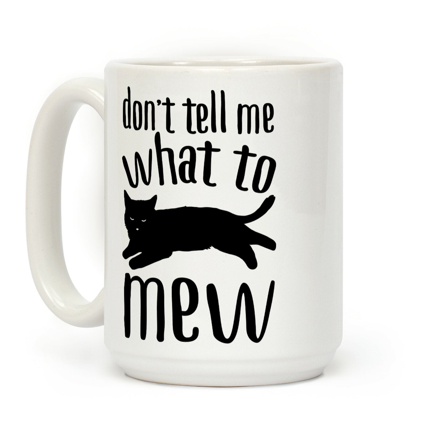 Don't Tell Me What To Mew Coffee Mug