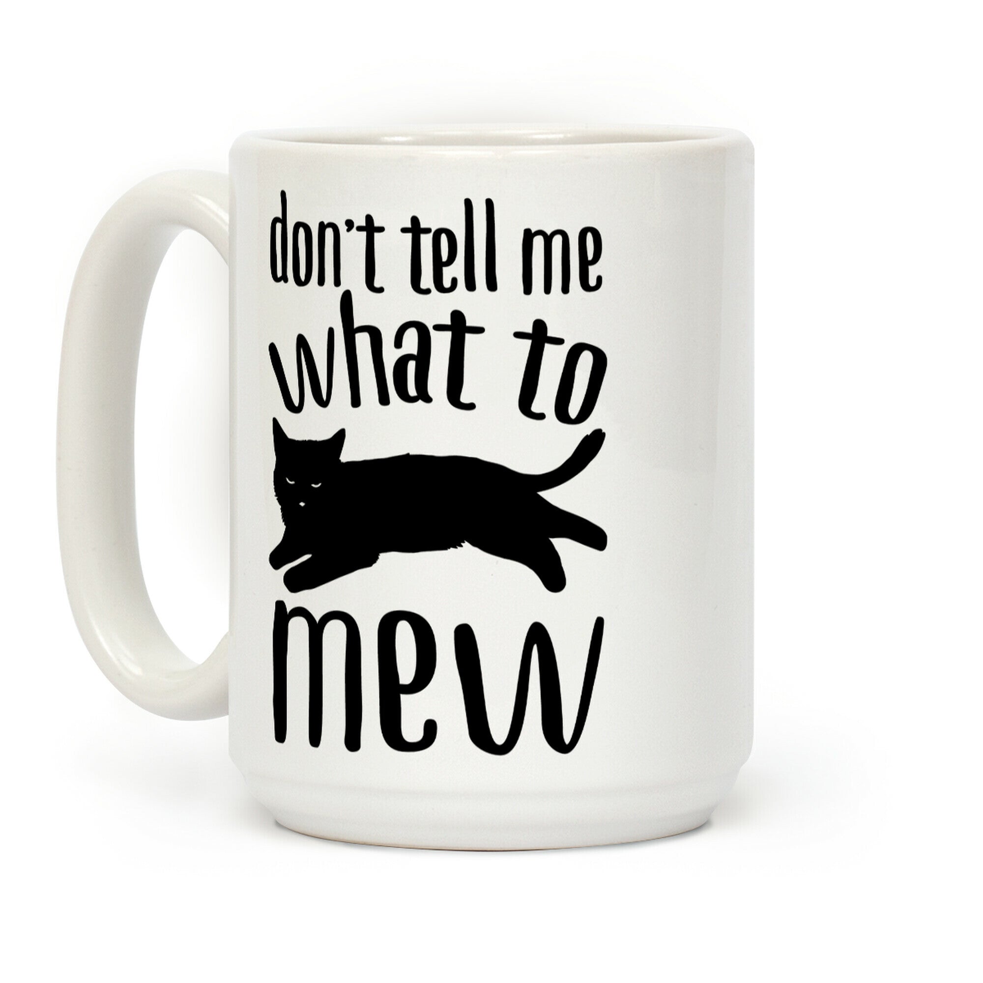 Don't Tell Me What To Mew Coffee Mug