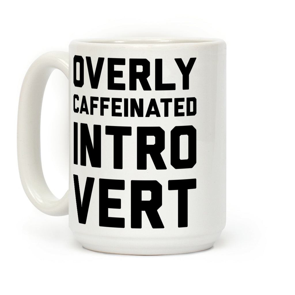 Overly Caffeinated Introvert Coffee Mug