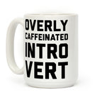 Overly Caffeinated Introvert Coffee Mug
