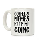 Coffee & Memes Keep Me Going Coffee Mug
