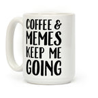 Coffee & Memes Keep Me Going Coffee Mug