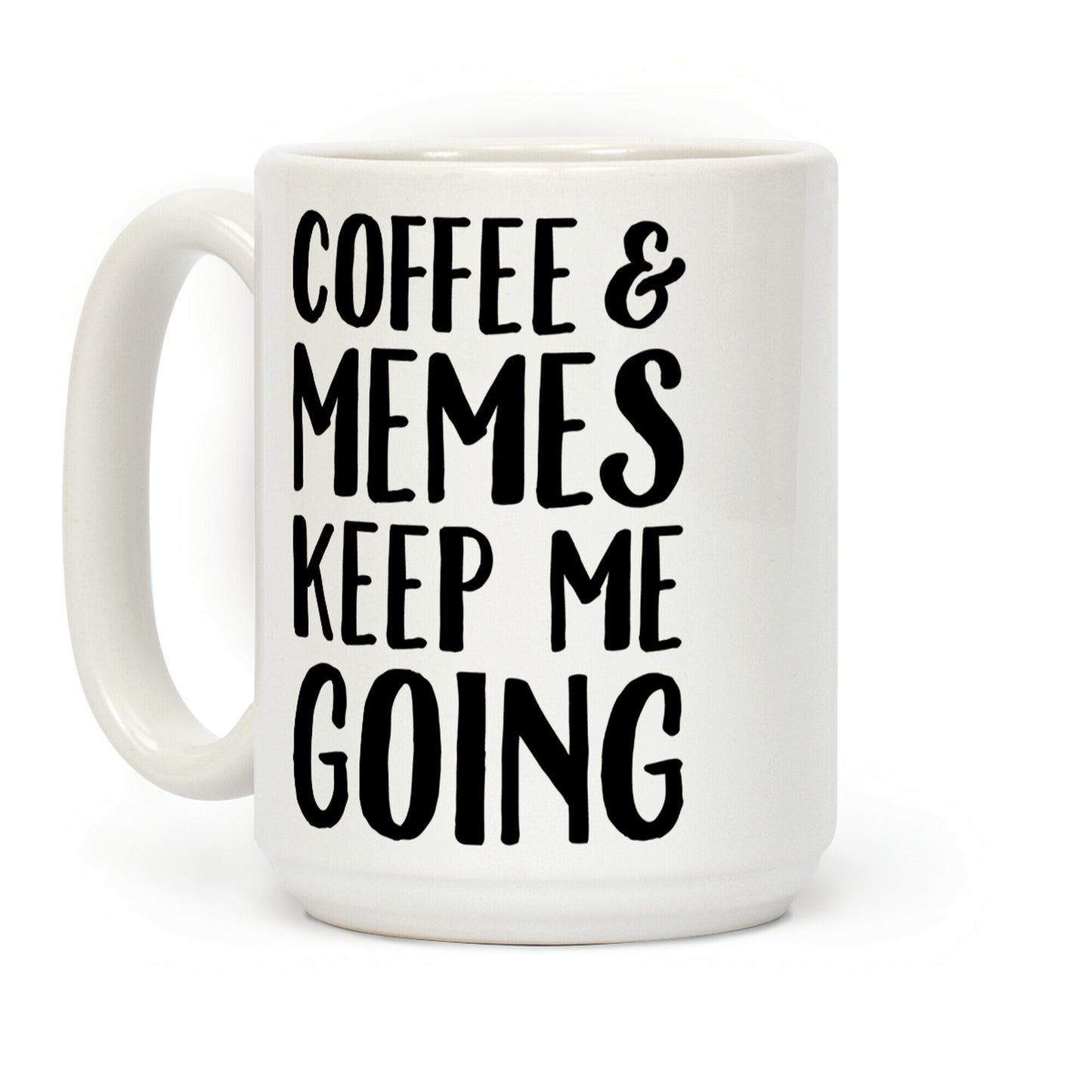 Coffee & Memes Keep Me Going Coffee Mug