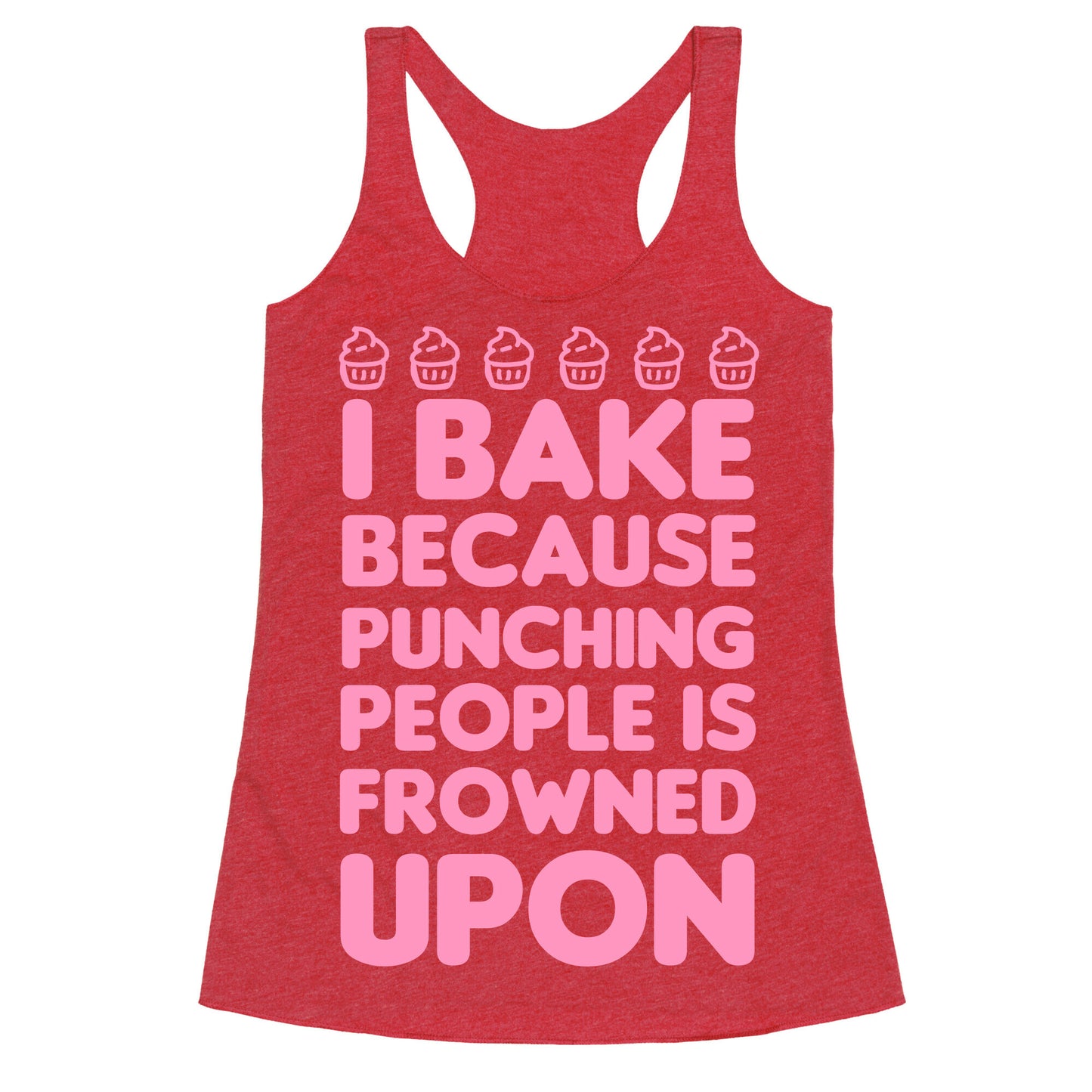 I Bake Because Punching People Is Frowned Upon Racerback Tank