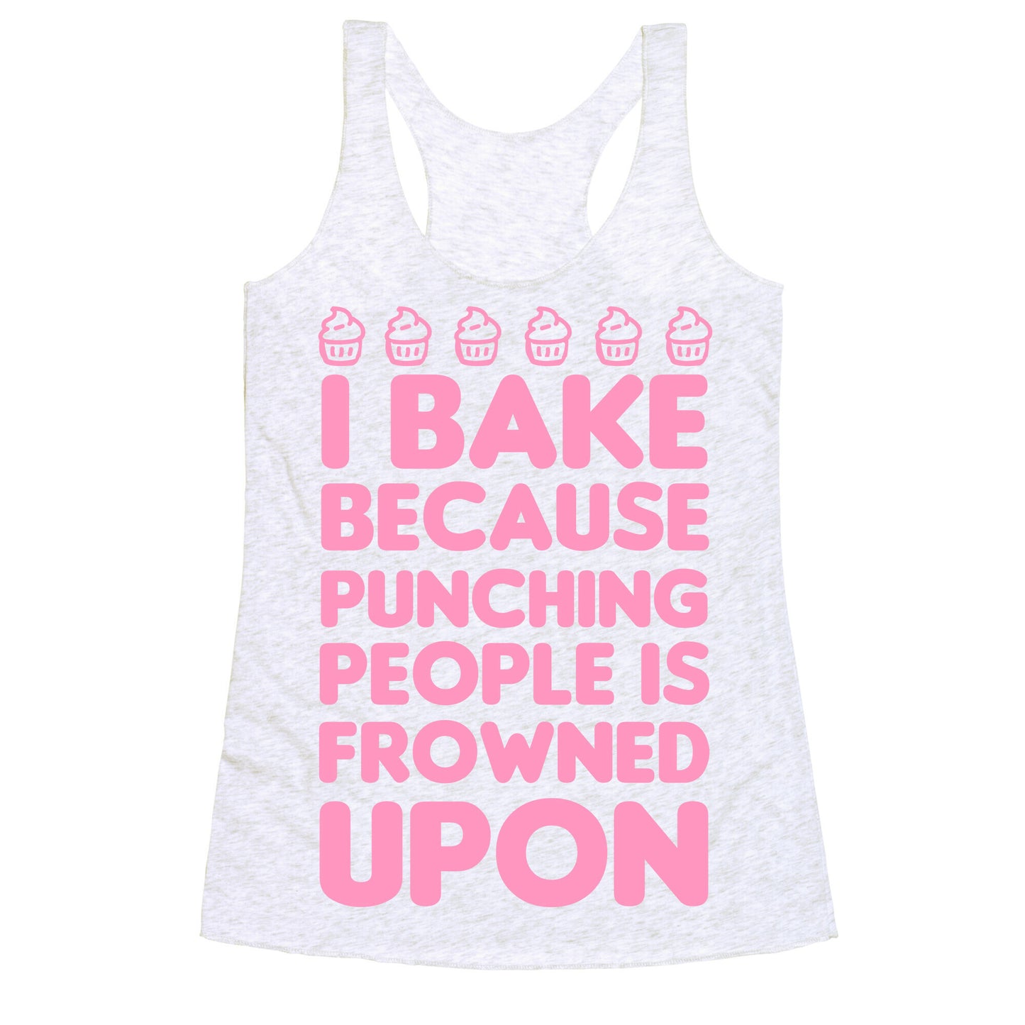 I Bake Because Punching People Is Frowned Upon Racerback Tank