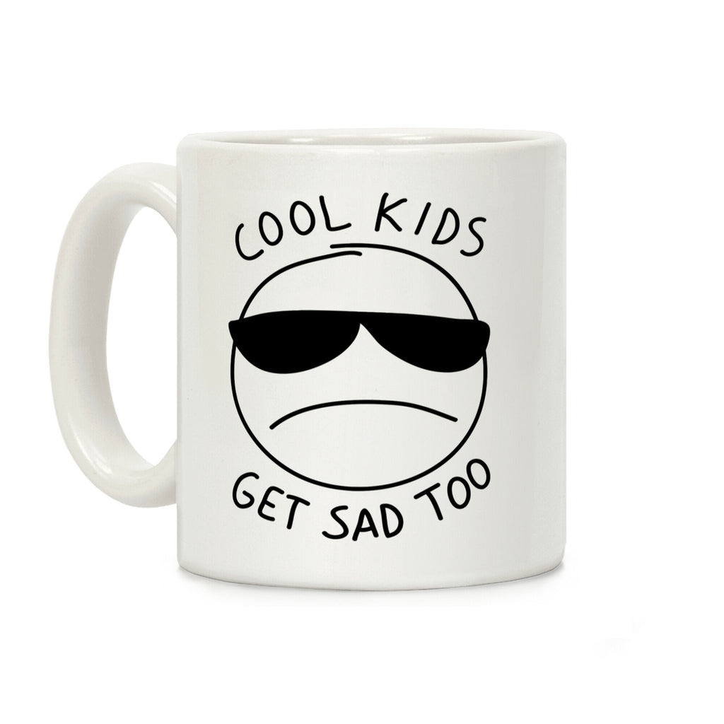 Cool Kids Get Sad Too Coffee Mug