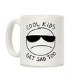 Cool Kids Get Sad Too Coffee Mug