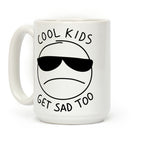 Cool Kids Get Sad Too Coffee Mug