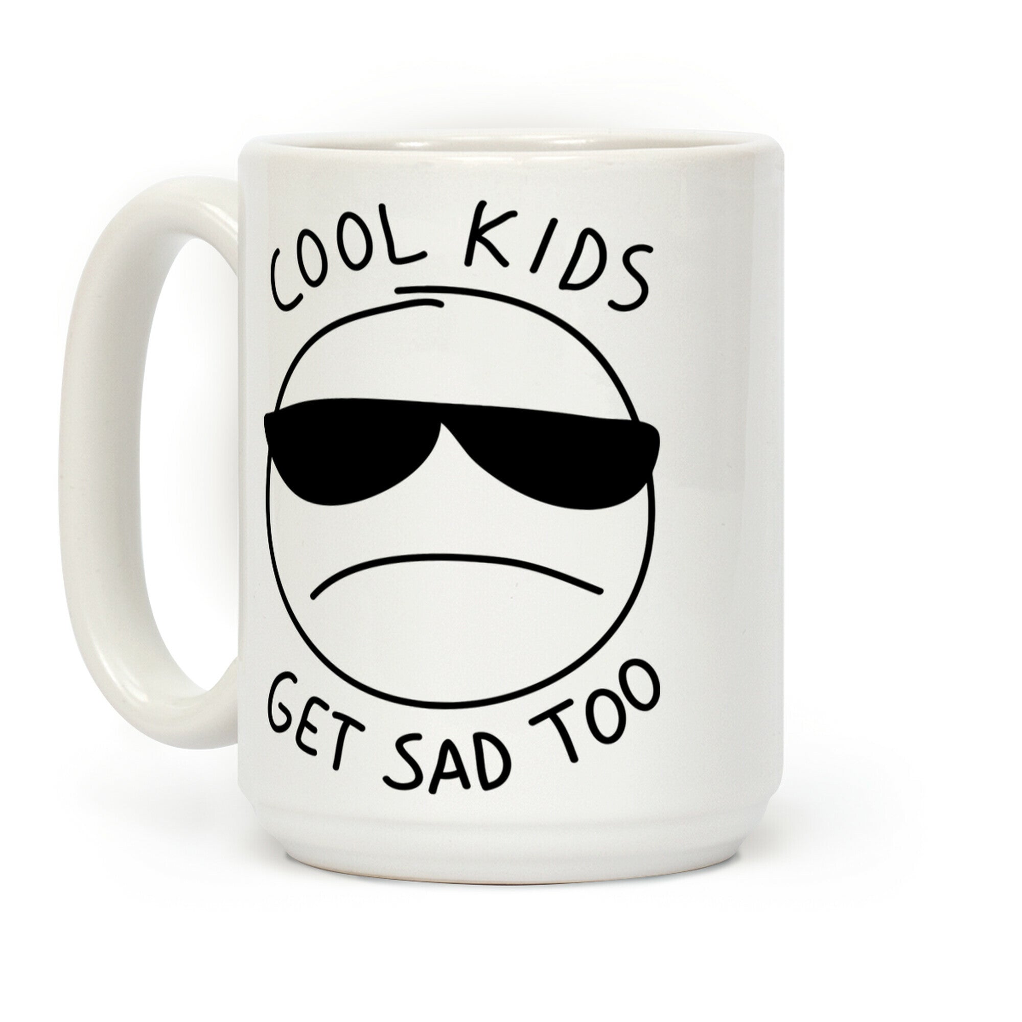 Cool Kids Get Sad Too Coffee Mug