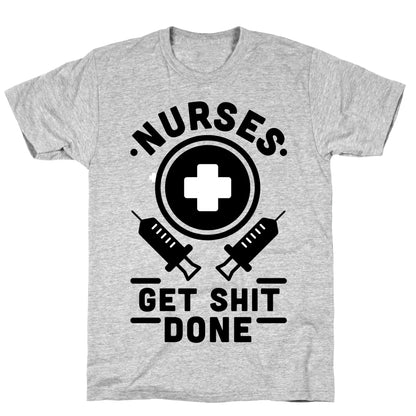 Nurses Get Shit Done T-Shirt