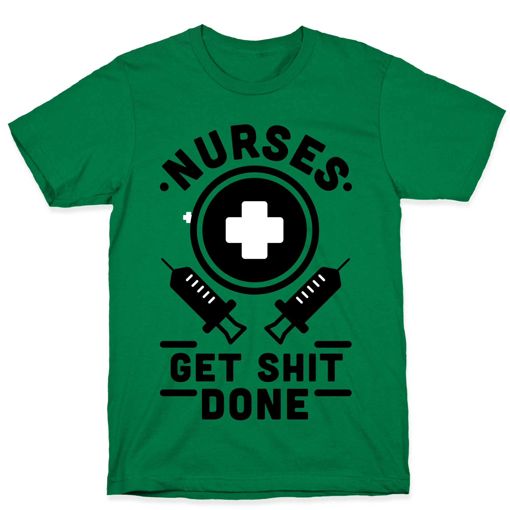 Nurses Get Shit Done T-Shirt