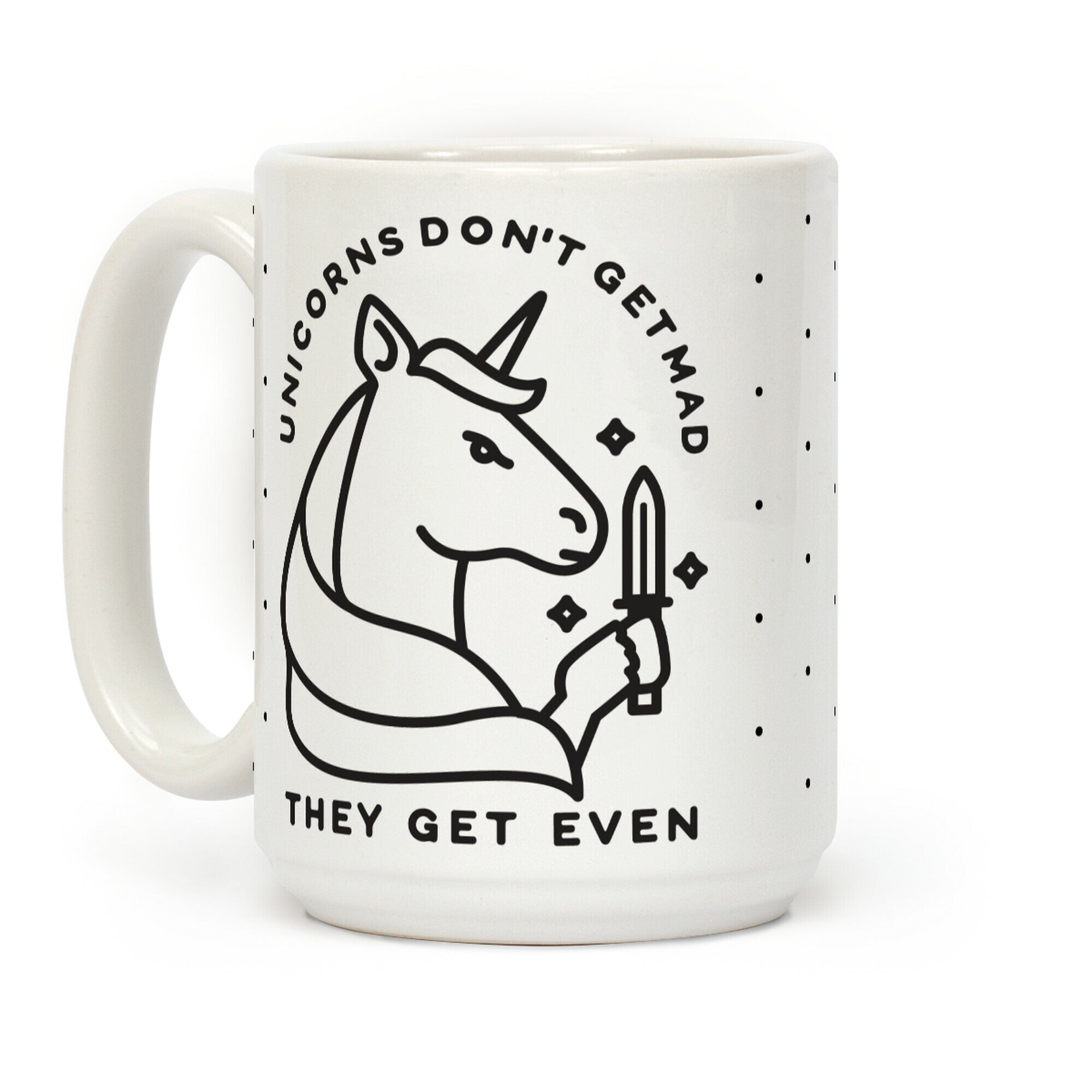 Unicorns Don't Get Mad They Get Even Coffee Mug