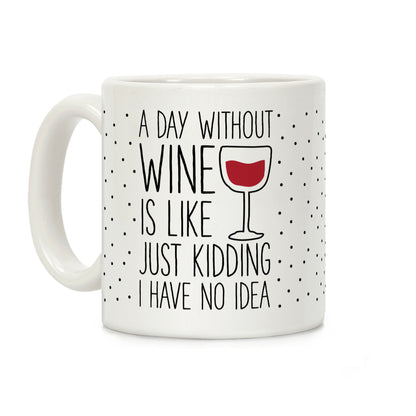 A Day Without Wine Coffee Mug