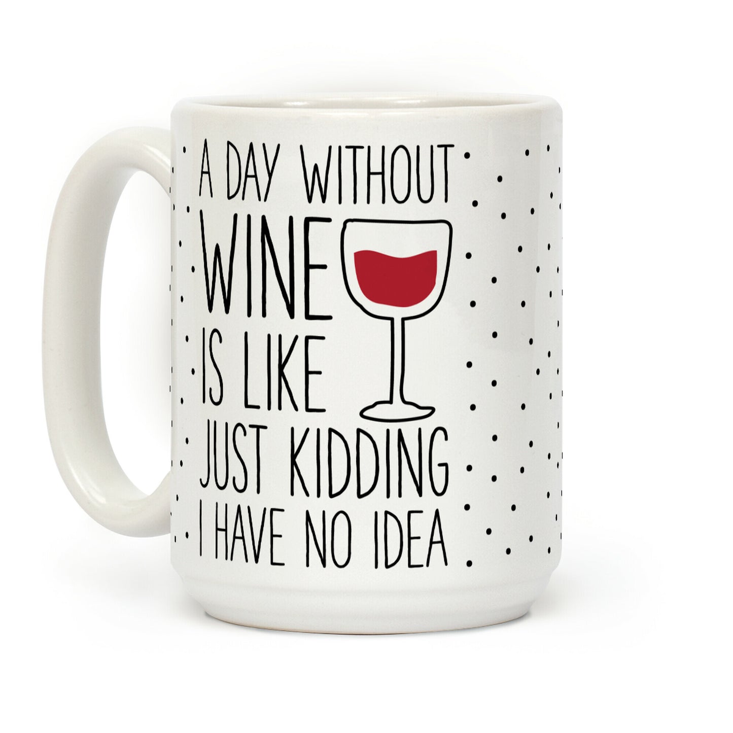 A Day Without Wine Coffee Mug
