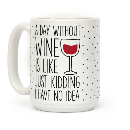 A Day Without Wine Coffee Mug