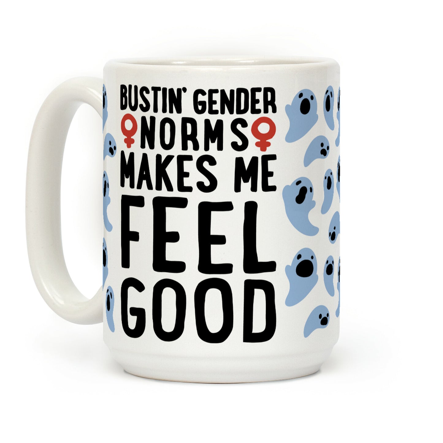 Bustin' Gender Norms Makes Me Feel Good Parody Coffee Mug