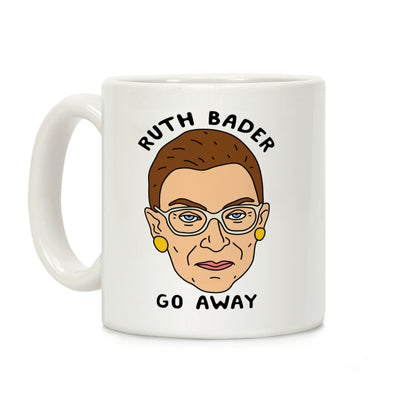 Ruth Bader Go Away Coffee Mug