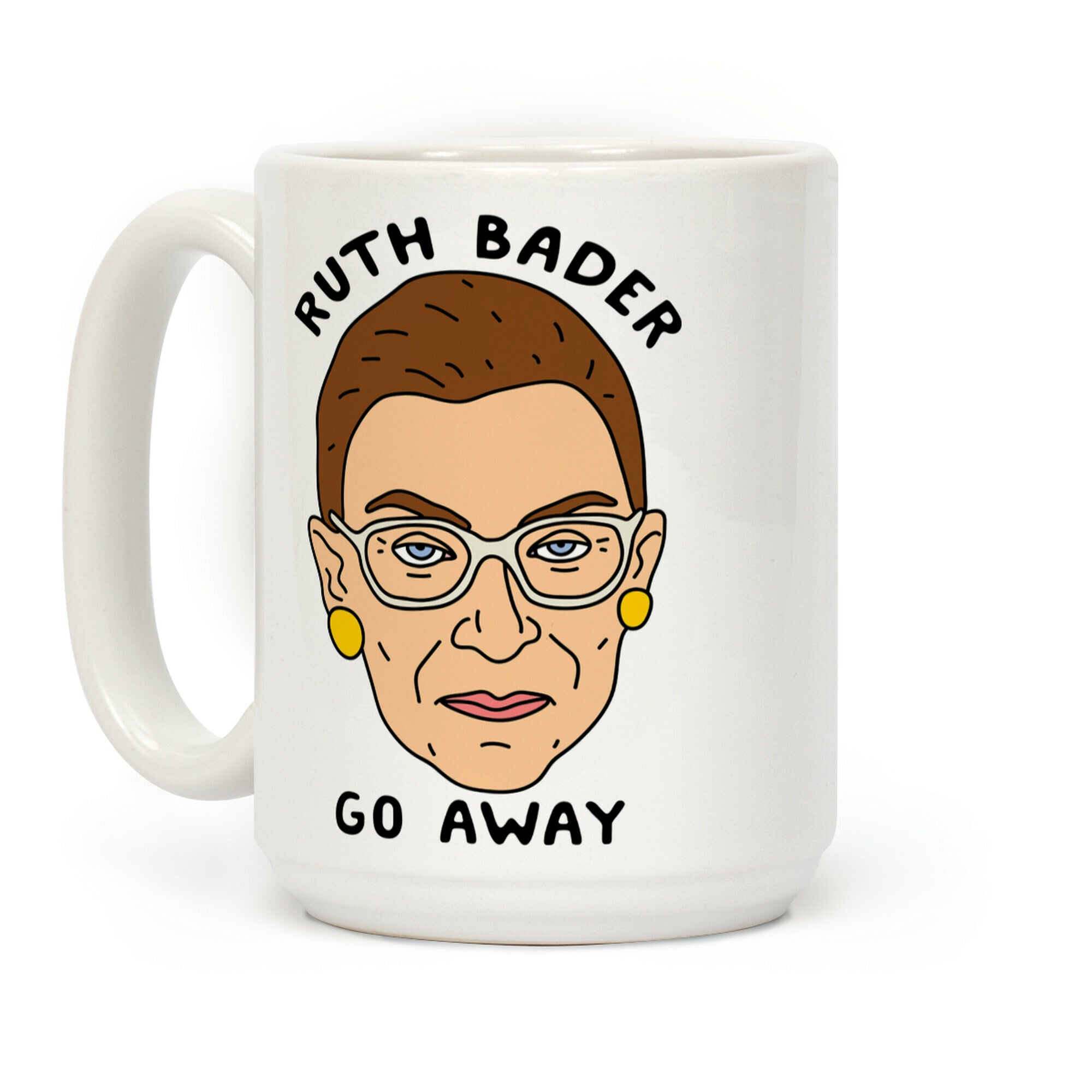 Ruth Bader Go Away Coffee Mug