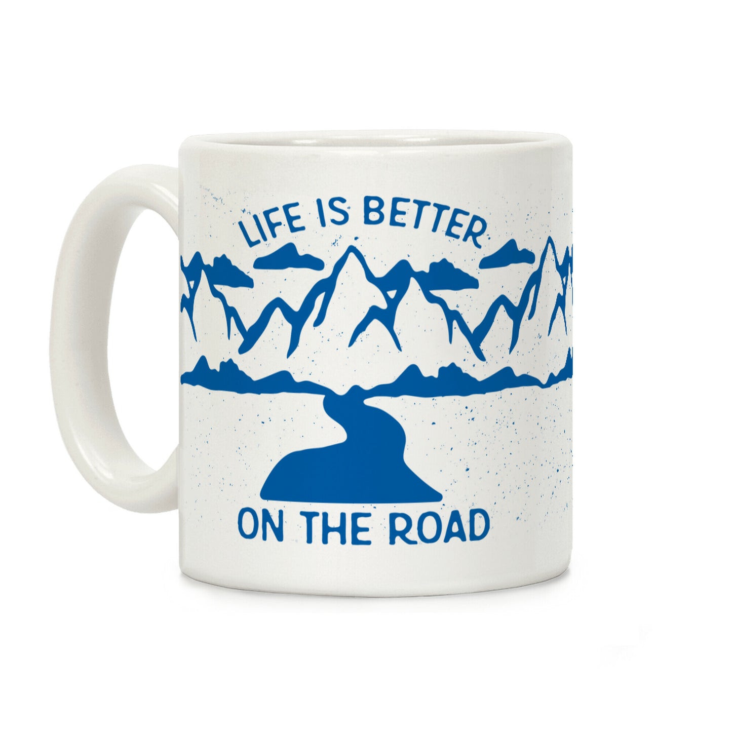 Life Is Better On The Road Coffee Mug