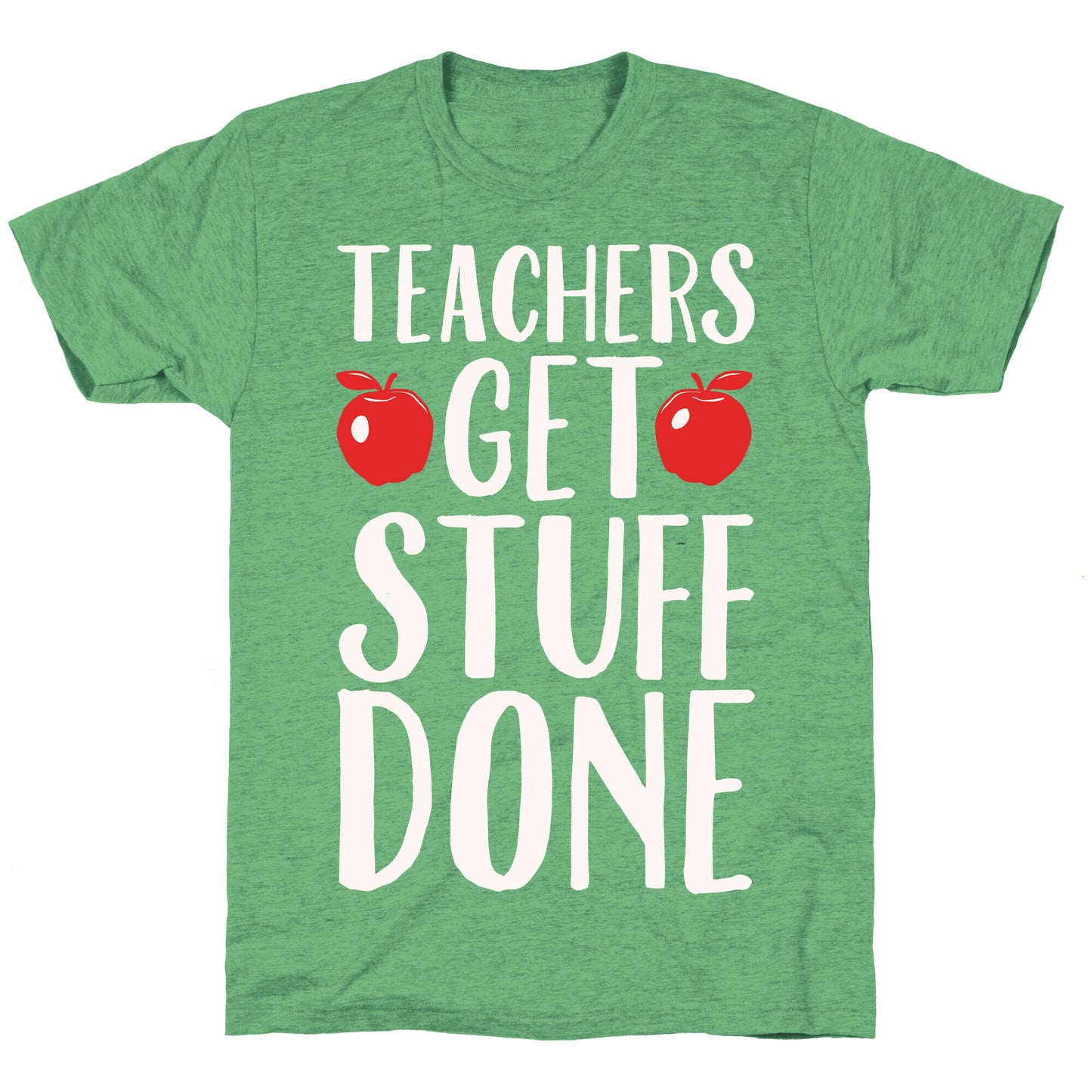 Teachers Get Stuff Done White Print Unisex Triblend Tee