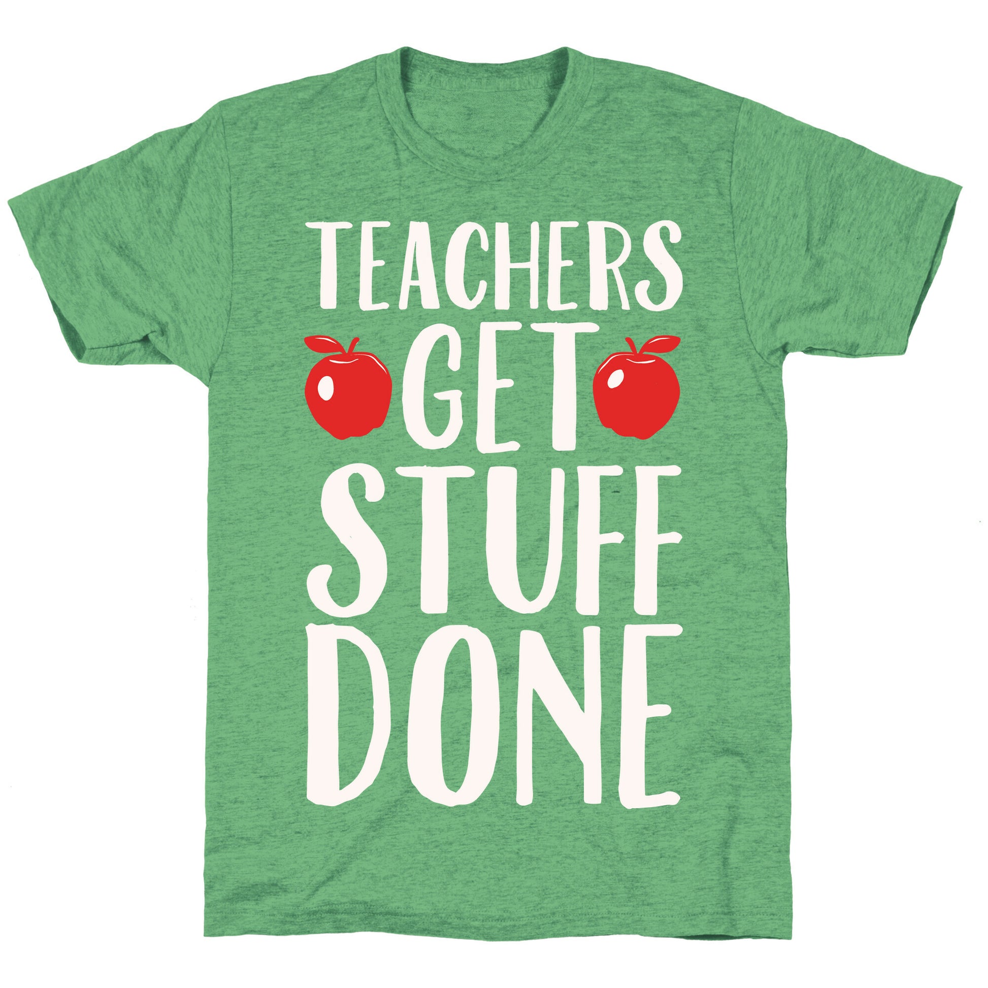 Teachers Get Stuff Done White Print Unisex Triblend Tee