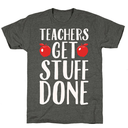 Teachers Get Stuff Done White Print Unisex Triblend Tee