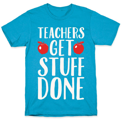 Teachers Get Stuff Done White Print Unisex Triblend Tee