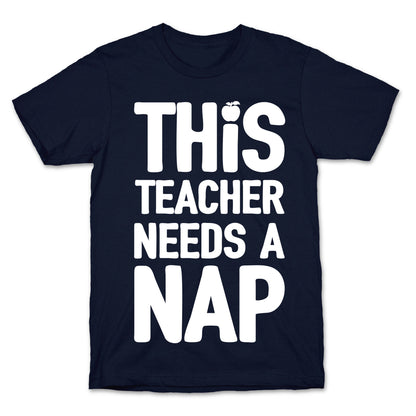 This Teacher Needs A Nap T-Shirt