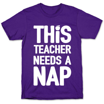 This Teacher Needs A Nap T-Shirt