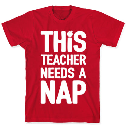 This Teacher Needs A Nap T-Shirt